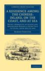 A Residence among the Chinese: Inland, on the Coast, and at Sea : Being a Narrative of Scenes and Adventures during a Third Visit to China, from 1853 to 1856 - Book