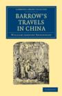 Barrow's Travels in China : An Investigation into the Origin and Authenticity of the ‘Facts and Observations' Related in a Work Entitled ‘Travels in China by John Barrow, F.R.S.' - Book