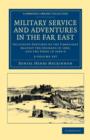 Military Service and Adventures in the Far East 2 Volume Set : Including Sketches of the Campaigns against the Afghans in 1839, and the Sikhs in 1845-6 - Book