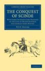 The Conquest of Scinde : With Some Introductory Passages in the Life of Major-General Sir Charles James Napier - Book