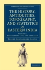 The History, Antiquities, Topography, and Statistics of Eastern India : In Relation to their Geology, Mineralogy, Botany, Agriculture, Commerce, Manufactures, Fine Arts, Population, Religion, Educatio - Book