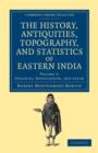 The History, Antiquities, Topography, and Statistics of Eastern India : In Relation to their Geology, Mineralogy, Botany, Agriculture, Commerce, Manufactures, Fine Arts, Population, Religion, Educatio - Book