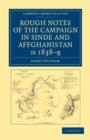 Rough Notes of the Campaign in Sinde and Affghanistan, in 1838-9 : Being Extracts from a Personal Journal Kept While on the Staff of the Army of the Indus - Book