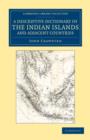 A Descriptive Dictionary of the Indian Islands and Adjacent Countries - Book