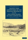 Travels and Adventures in the Persian Provinces on the Southern Banks of the Caspian Sea : With an Appendix Containing Short Notices of the Geology and Commerce of Persia - Book