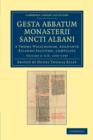 Gesta abbatum monasterii Sancti Albani : A Thoma Walsingham, regnante Ricardo Secundo, compilata - Book