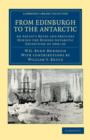 From Edinburgh to the Antarctic : An Artist's Notes and Sketches during the Dundee Antarctic Expedition of 1892-93 - Book
