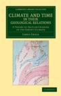 Climate and Time in their Geological Relations : A Theory of Secular Changes of the Earth's Climate - Book