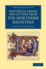 Historical Papers and Letters from the Northern Registers - Book