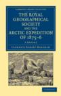 The Royal Geographical Society and the Arctic Expedition of 1875-76 : A Report - Book