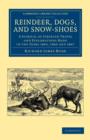Reindeer, Dogs, and Snow-Shoes : A Journal of Siberian Travel and Explorations Made in the Years 1865, 1866 and 1867 - Book