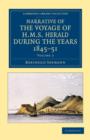 Narrative of the Voyage of HMS Herald during the Years 1845–51 under the Command of Captain Henry Kellett, R.N., C.B. : Being a Circumnavigation of the Globe and Three Cruizes to the Arctic Regions in - Book
