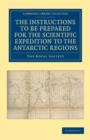 Report of the President and Council of the Royal Society on the Instructions to be Prepared for the Scientific Expedition to the Antarctic Regions - Book