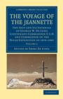 The Voyage of the Jeannette : The Ship and Ice Journals of George W. De Long, Lieutenant-Commander U.S.N., and Commander of the Polar Expedition of 1879-1881 - Book