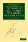 The Advanced Part of a Treatise on the Dynamics of a System of Rigid Bodies : Being Part II of a Treatise on the Whole Subject - Book