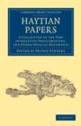 Haytian Papers : A Collection of the Very Interesting Proclamations, and Other Official Documents - Book