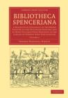 Bibliotheca Spenceriana : A Descriptive Catalogue of the Books Printed in the Fifteenth Century and of Many Valuable First Editions in the Library of George John Earl Spencer - Book