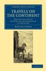 Travels on the Continent : Written for the Use and Particular Information of Travellers - Book