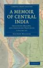 A Memoir of Central India 2 Volume Set : Including Malwa, and Adjoining Provinces - Book