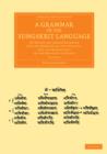 A Grammar of the Sungskrit Language : To Which Are Added Examples for the Exercise of the Student, and a Complete List of the Dhatoos or Roots - Book