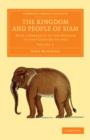 The Kingdom and People of Siam : With a Narrative of the Mission to that Country in 1855 - Book