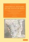 Historical Sketches of the South of India : In an Attempt to Trace the History of Mysoor, from the Origin of the Hindoo Government of that State, to the Extinction of the Mohammedan Dynasty in 1799 - Book