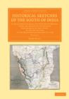 Historical Sketches of the South of India : In an Attempt to Trace the History of Mysoor, from the Origin of the Hindoo Government of that State, to the Extinction of the Mohammedan Dynasty in 1799 - Book