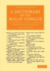 A Dictionary of the Malay Tongue : In Two Parts, to Which Is Prefixed a Grammar of that Language - Book