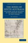 The Mines of South Australia, Including Also an Account of the Smelting Works in that Colony : Together with a Brief Description of the Country, and Incidents of Travel in the Bush - Book