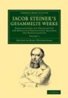 Jacob Steiner's Gesammelte Werke : Herausgegeben auf Veranlassung der koniglich preussischen Akademie der Wissenschaften - Book