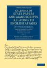 Calendar of State Papers and Manuscripts, Relating to English Affairs : Existing in the Archives and Collections of Venice, and in Other Libraries of Northern Italy - Book