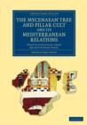 The Mycenaean Tree and Pillar Cult and its Mediterranean Relations : With Illustrations from Recent Cretan Finds - Book