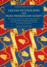 Cretan Pictographs and Prae-Phoenician Script : With an Account of a Sepulchral Deposit at Hagios Onuphrios near Phaestos in its Relation to Primitive Cretan and Aegean Culture - Book