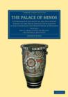 The Palace of Minos : A Comparative Account of the Successive Stages of the Early Cretan Civilization as Illustrated by the Discoveries at Knossos - Book