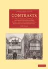 Contrasts : Or, A Parallel between the Noble Edifices of the Middle Ages and Corresponding Buildings of the Present Day - Book