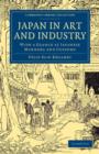 Japan in Art and Industry : With a Glance at Japanese Manners and Customs - Book