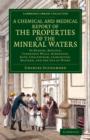 A Chemical and Medical Report of the Properties of the Mineral Waters : Of Buxton, Matlock, Tunbridge Wells, Harrogate, Bath, Cheltenham, Leamington, Malvern, and the Isle of Wight - Book