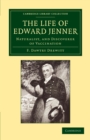 The Life of Edward Jenner M.D., F.R.S. : Naturalist, and Discoverer of Vaccination - Book