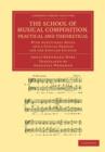 The School of Musical Composition, Practical and Theoretical : With Additional Notes and a Special Preface for the English Edition - Book