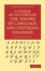 A Course of Lectures on the Theory of Language, and Universal Grammar - Book