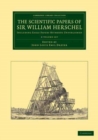 The Scientific Papers of Sir William Herschel 2 Volume Set : Including Early Papers Hitherto Unpublished - Book