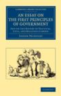 An Essay on the First Principles of Government : And on the Nature of Political, Civil, and Religious Liberty - Book