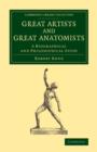 Great Artists and Great Anatomists : A Biographical and Philosophical Study - Book