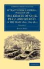 Extracts from a Journal, Written on the Coasts of Chili, Peru, and Mexico, in the Years 1820, 1821, 1822 - Book