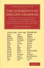 The Rudiments of English Grammar : Adapted to the Use of Schools; with Notes and Observations, for the Use of Those Who Have Made Some Proficiency in the Language - Book