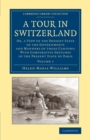 A Tour in Switzerland : Or, a View of the Present State of the Governments and Manners of those Cantons: With Comparative Sketches of the Present State of Paris - Book