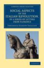Social Aspects of the Italian Revolution, in a Series of Letters from Florence : With a Sketch of Subsequent Events up to the Present Time - Book