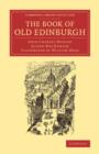 The Book of Old Edinburgh : And Hand-Book to the ‘Old Edinburgh Street' Designed by Sydney Mitchell, Architect, for the International Exhibition of Industry, Science, and Art, Edinburgh, 1886 - Book