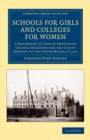 Schools for Girls and Colleges for Women : A Handbook of Female Education Chiefly Designed for the Use of Persons of the Upper Middle Class - Book
