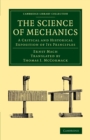 The Science of Mechanics : A Critical and Historical Exposition of its Principles - Book